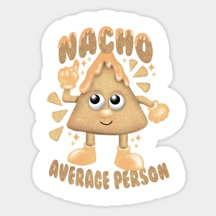 Nacho average person Sticker